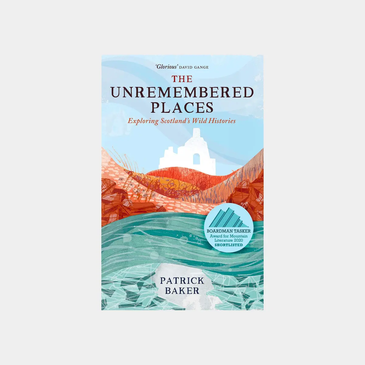 The Unremembered Places: Exploring Scotland’S Wild Histories 1